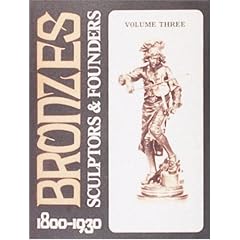 Bronzes: v. 3: Sculptors and Founders, 1800-1930