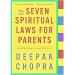 The Seven Spiritual Laws for Parents: Guiding Your Children to Success and Fulfillment (Chopra, Deepak) book cover