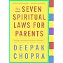 The Seven Spiritual Laws for Parents: Guiding Your&hellip by Deepak Chopra