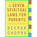 The Seven Spiritual Laws for Parents: Guiding Your Children to Success and Fulfillment (Chopra, Deepak)