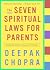 The Seven Spiritual Laws for Parents: Guiding Your Children to Success and Fulfillment (Chopra, Deepak)