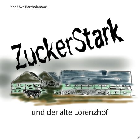 Produkt-Bild: ZuckerStark und der alte Lorenzhof (ZuckerStark und der alte Lorenzhof)