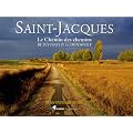 Saint-Jacques : Le Chemin des chemins, du Puy-en-Velay � Compostelle