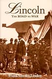 Lincoln: The Road to War