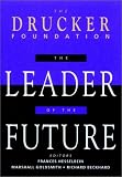 The Leader of the Future: New Visions, Strategies and Practices for the Next Era