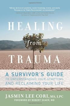 healing from trauma: a survivor's guide to understanding your symptoms and reclaiming your life - jasmin lee cori and robert scaer