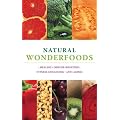 Natural Wonderfoods: Healing * Anti-ageing * Immune-boosting * Fitness-enhancing