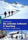  : Die sch&ouml;nsten Schitouren in Vorarlberg: Erlebnis alpin - 120 Gipfel im Winter