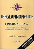 The Glannon Guide to Criminal Law: Learning Criminal Law Through Multiple-Choice Questions and Analysis