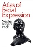 Review Oxford University Press Inc, USA  / Atlas of Facial Expression: An Account of Facial Expression for Artists, Actors and Writers