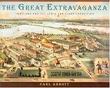 The Great Extravaganza: Portland And The Lewis And Clark Exposition