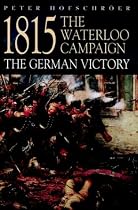 1815 The Waterloo Campaign: The German Victory