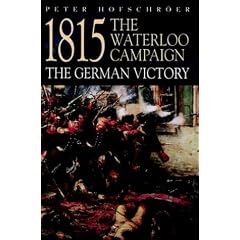 1815: The Waterloo Campaign - The German Victory (Greenhill Military Paperback)