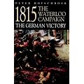 1815: The Waterloo Campaign - The German Victory (Greenhill Military Paperback)
