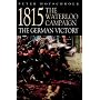 1815: The Waterloo Campaign - The German Victory (Greenhill Military Paperback)