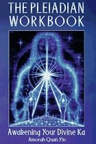 The Pleiadian Workbook: Awakening Your Divine Ka: Awakening Your Divine Karma