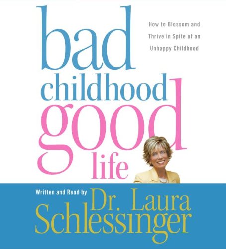 Bad Childhood---Good Life CD: How to Blossom and Thrive in Spite of an Unhappy Childhood under Audiobooks in The Books Store