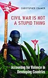 Civil war is not a stupid thing : accounting for violence in developing countries