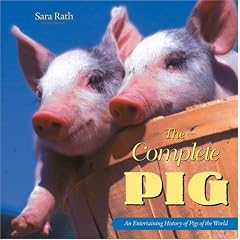 Complete Pig: An Entertaining History of Pigs