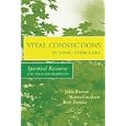 Vital Connections in Long-Term Care: Spiritual Resources for Staff and Residents by Julie Barton, Marita Grudzen, and Ron Zielske