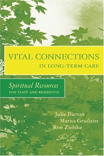 Vital Connections in Long-Term Care: Spiritual Resources for Staff and Residents