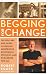 Image of Begging for Change: The Dollars and Sense of Making Nonprofits Responsive, Efficient, and Rewarding for All