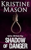 Shadow of Danger (Book 1 C.O.R.E. Shadow Trilogy) (C.O.R.E. Series)