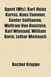 Produkt-Bild: Agent (MfS): Karl-Heinz Kurras, Hans Sommer, G&uuml;nter Guillaume, Karl Wienand, William Borm, Wolfram von Hanstein, Lothar Weirauch, Rolf Grunert, Gero ... Rainer Rupp, Bernd Ohnesorge, Peter Wolter