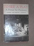To see a play : a primer for playgoers