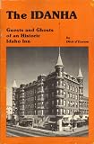 The Idanha: Guests and Ghosts of an Historic Idaho Inn