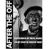 After the Off: Photographs by Bruce Gilden, Short Story by Dermot Healy