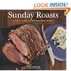 Sunday Roasts: A Year's Worth of Mouthwatering Roasts, from Old-Fashioned Pot Roasts to Glorious Turkeys, and Legs of Lamb