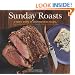 Sunday Roasts: A Year's Worth of Mouthwatering Roasts, from Old-Fashioned Pot Roasts to Glorious Turkeys, and Legs of Lamb