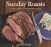 Books : Sunday Roasts: A Year's Worth of Mouthwatering Roasts, from Old-Fashioned Pot Roasts to Glorious Turkeys, and Legs of Lamb