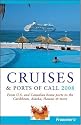 Frommer's Cruises & Ports of Call 2008: From U.S. & Canadian Home Ports to the Caribbean, Alaska, Hawaii & More (Frommer's Complete)