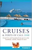 Frommer's Cruises & Ports of Call 2008: From U.S. & Canadian Home Ports to the Caribbean, Alaska, Hawaii & More (Frommer's Complete) Heidi Sarna, Matt Hannafin