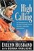 High Calling: The Courageous Life and Faith of Space Shuttle Columbia Commander Rick Husband