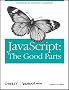 JavaScript: The Good Parts JavaScript: The Good Parts