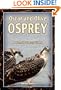 Oscar and Olive Osprey: A Family Takes Flight (A Mom's Choice Awards Recipient)