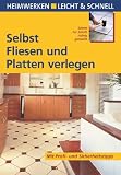 Selbst Fliesen und Platten verlegen - Heimwerken leicht & schnell - Erich H. Heimann