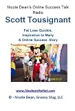 51JBxbTpWCL. SL160  internet home business: Scott Tousignant: Fat Loss Quickie, Inspiration to Many and Online Success Story (Nicole Dean's Online Talk Radio)