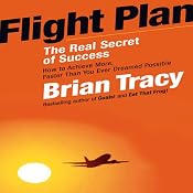 Flight Plan: The Real Secret of Success | [Brian Tracy]
