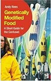 Genetically Modified Food: A Short Guide for the Confused
