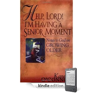 Help, Lord! I'm Having a Senior Moment: Notes to God on Growing Older