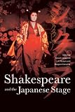 Shakespeare and the Japanese Stage