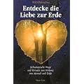 Entdecke die Liebe zur Erde: Schamanische Wege und Rituale zur Heilung von Mensch und Erde