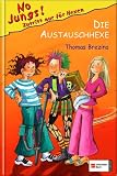 No Jungs - Zutritt nur f&uuml;r Hexen: No Jungs! 11 - Die Austauschhexe - Thomas Brezina