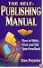 The Self-Publishing Manual: How to Write, Print and Sell Your Own Book