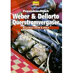 Praxishandbuch Weber und Dellorto Querstromvergaser: Baureihen DCOE und DHLA