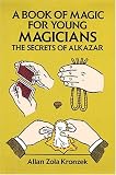A Book of Magic for Young Magicians: The Secrets of Alkazar